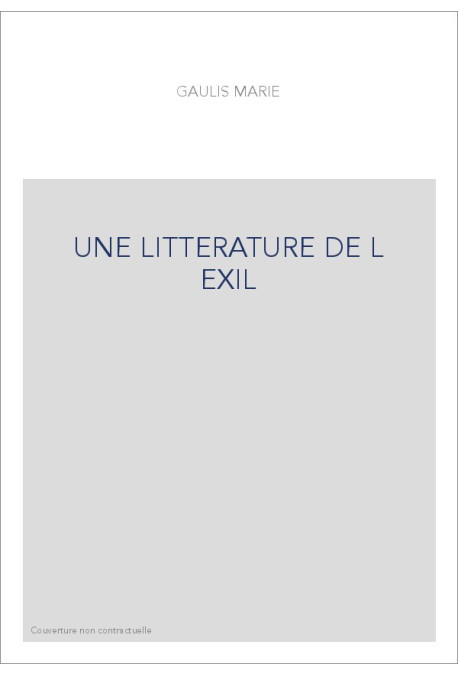 UNE LITTERATURE DE L EXIL
