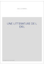 UNE LITTERATURE DE L EXIL