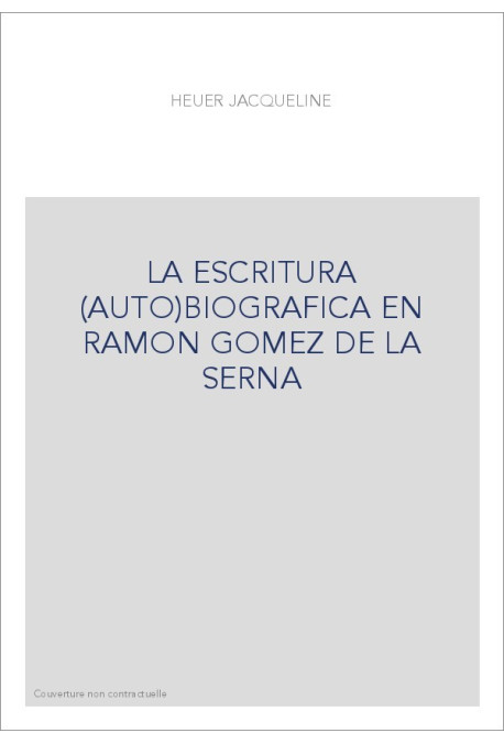 LA ESCRITURA (AUTO)BIOGRAFICA EN RAMON GOMEZ DE LA SERNA