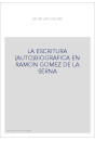 LA ESCRITURA (AUTO)BIOGRAFICA EN RAMON GOMEZ DE LA SERNA