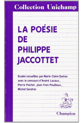 LA POESIE DE PHILIPPE JACCOTTET. ETUDES REUNIES PAR M.-C.DUMAS,