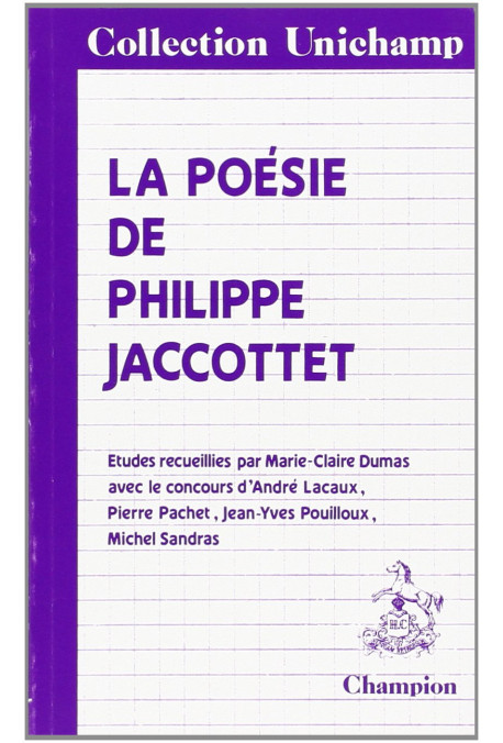 LA POESIE DE PHILIPPE JACCOTTET. ETUDES REUNIES PAR M.-C.DUMAS,