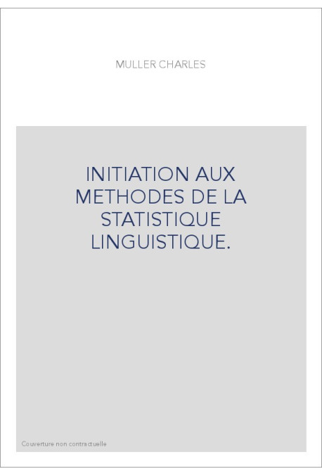 INITIATION AUX METHODES DE LA STATISTIQUE LINGUISTIQUE.