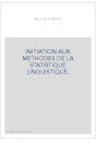 INITIATION AUX METHODES DE LA STATISTIQUE LINGUISTIQUE.