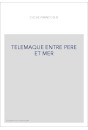 TELEMAQUE ENTRE PERE ET MER