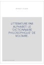LITTERATURE PAR ALPHABET: LE 'DICTIONNAIRE PHILOSOPHIQUE' DE VOLTAIRE.