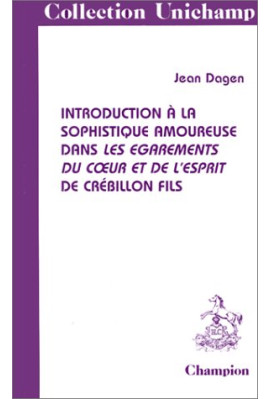 INTRODUCTION A LA SOPHISTIQUE AMOUREUSE DANS 'LES EGAREMENTS DU COEUR ET DE L'ESPRIT' DE CREBILLON FILS.
