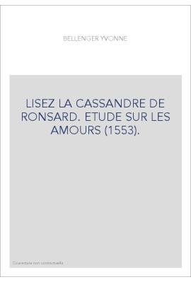 LISEZ LA CASSANDRE DE RONSARD. ETUDE SUR LES AMOURS (1553).