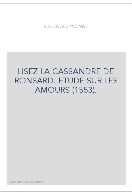 LISEZ LA CASSANDRE DE RONSARD. ETUDE SUR LES AMOURS (1553).