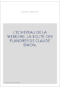 L'ECHEVEAU DE LA MEMOIRE. LA ROUTE DES FLANDRES DE CLAUDE SIMON.
