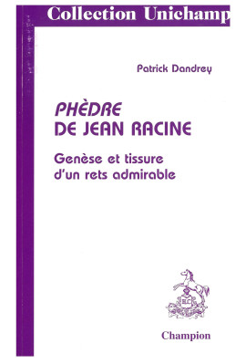 PHEDRE DE JEAN RACINE. GENESE ET TISSURE D'UN RETS     ADMIRABLE