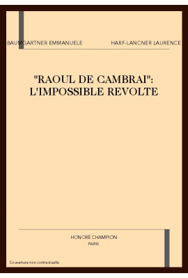 "RAOUL DE CAMBRAI":L'IMPOSSIBLE REVOLTE.
