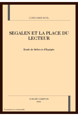 SEGALEN ET LA PLACE DU LECTEUR. ETUDES DE "STELES" ET D'"EQUIPEE".