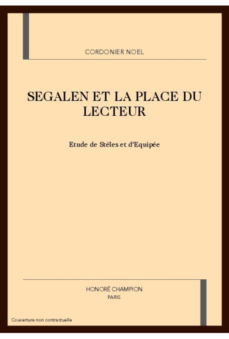 SEGALEN ET LA PLACE DU LECTEUR. ETUDES DE "STELES" ET D'"EQUIPEE".