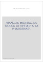 FRANCOIS MAURIAC, DU "NOEUD DE VIPERES" A "LA PHARISIENNE".