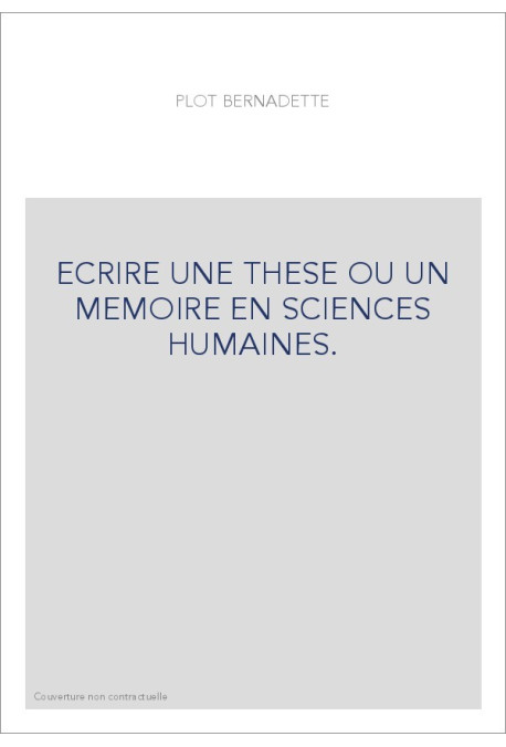 ECRIRE UNE THESE OU UN MEMOIRE EN SCIENCES HUMAINES.