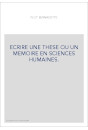 ECRIRE UNE THESE OU UN MEMOIRE EN SCIENCES HUMAINES.
