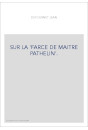 SUR LA "FARCE DE MAITRE PATHELIN".