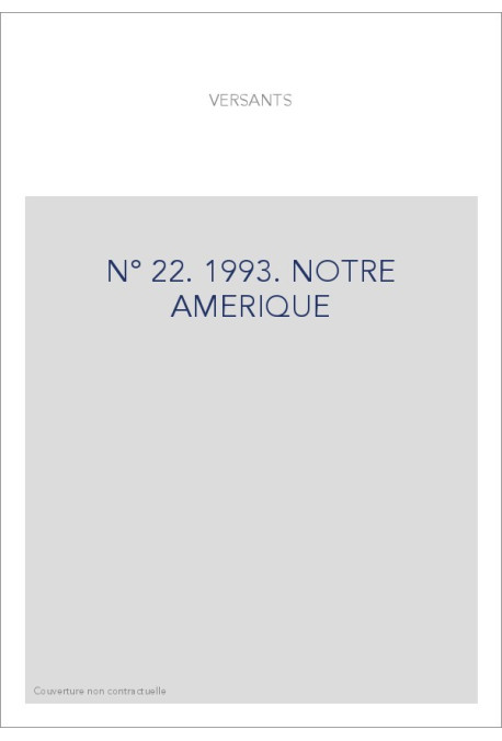 LITTERATURES ROMANES EN SUISSE. NOUVELLE SERIE. N° 22: NOTRE AMERIQUE.
