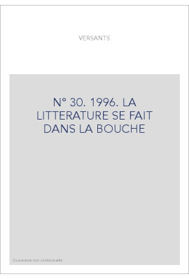 VERSANTS 30. LA LITTERATURE SE FAIT DANS LA BOUCHE.