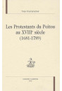 LES PROTESTANTS DU POITOU AU XVIIIE SIECLE (1681-1789).