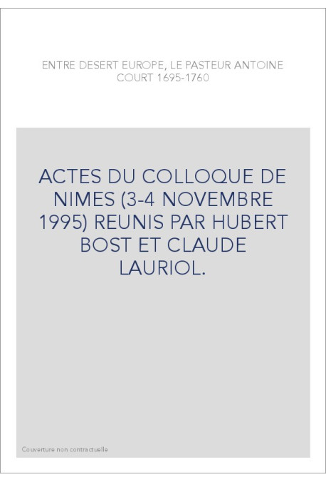 ENTRE DESERT EUROPE, LE PASTEUR ANTOINE COURT 1695-1760