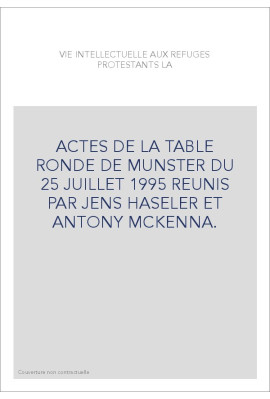 LA VIE INTELLECTUELLE AUX REFUGES PROTESTANTS. TOME I