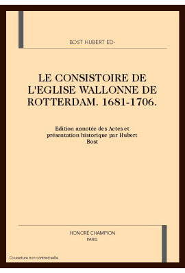 LE CONSISTOIRE DE L'EGLISE WALLONNE DE ROTTERDAM, 1681-1706