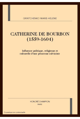 CATHERINE DE BOURBON (1559-1604)