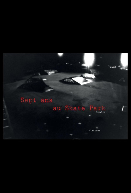 SEPT ANS AU SKATE PARK  GENÈVE