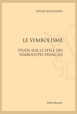 LE SYMBOLISME  ESSAI SUR LE STYLE DES SYMBOLISTES FRANÇAIS