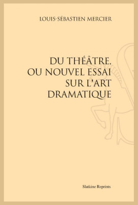 DU THÉÂTRE,OU NOUVEL ESSAI SUR L'ART DRAMATIQUE