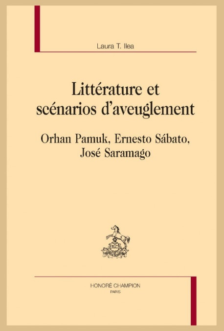 LITTERATURE ET SCENARIOS D'AVEUGLEMENT. ORHAN PAMUK, ERNESTO SABATO, JOSE SARAMAGO
