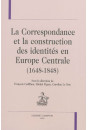 CORRESPONDANCE ET LA CONSTRUCTION DES IDENTITES EN EUROPE CENTRALE (1648-1848) LA