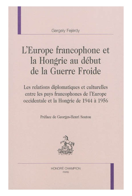 L'EUROPE FRANCOPHONE ET LA HONGRIE AU DÉBUT DE LA GUERRE FROIDE