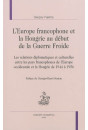 L'EUROPE FRANCOPHONE ET LA HONGRIE AU DÉBUT DE LA GUERRE FROIDE
