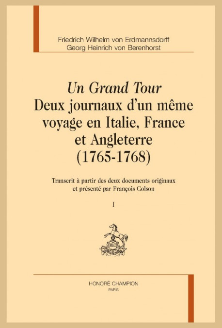 UN GRAND TOUR  DEUX JOURNAUX D'UN MÊME VOYAGE EN ITALIE, FRANCE ET ANGLETERRE  (1765-1768)