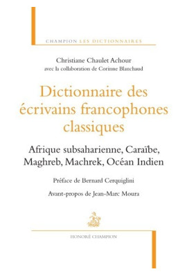 DICTIONNAIRE LITTERAIRE D'ECRIVAINS FRANCOPHONES CLASSIQUES