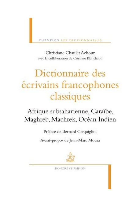 DICTIONNAIRE LITTERAIRE D'ECRIVAINS FRANCOPHONES CLASSIQUES