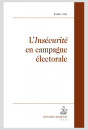 L'INSÉCURITÉ EN CAMPAGNE ÉLECTORALE