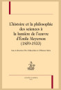 L'HISTOIRE ET LA PHILOSOPHIE DES SCIENCES A LA LUMIERE DE L'OEUVRE D'EMILE MEYERSON (1859-1933)