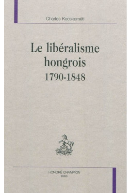 LE LIBÉRALISME HONGROIS  1790-1848