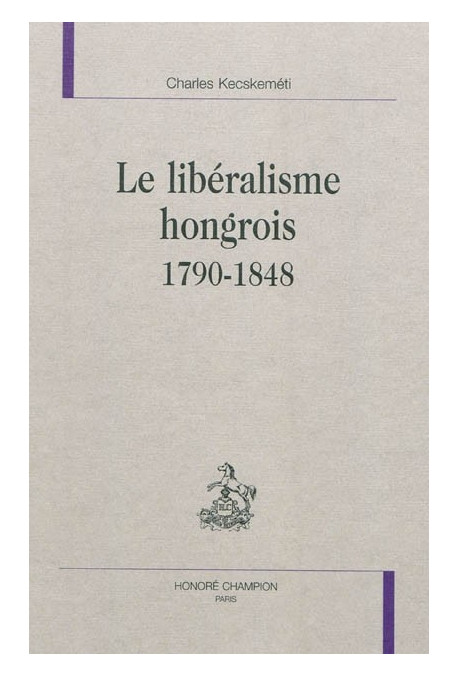 LE LIBÉRALISME HONGROIS  1790-1848