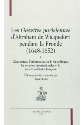 LES GAZETTES PARISIENNES D'ABRAHAM DE WICQUEFORT PENDANT LA FRONDE (1648-1652)
