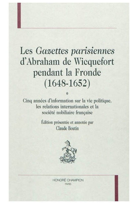 LES GAZETTES PARISIENNES D'ABRAHAM DE WICQUEFORT PENDANT LA FRONDE (1648-1652)