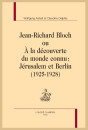 JEAN-RICHARD BLOCH OU A LA DECOUVERTE DU MONDE CONNU: JERUSALEM ET BERLIN (1925-1928)