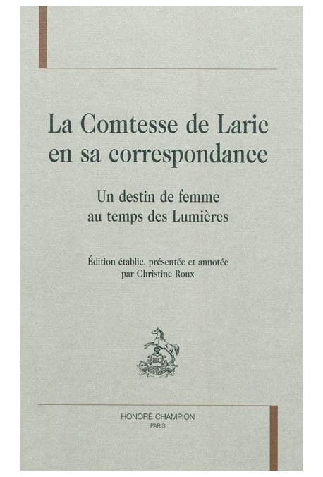 LA COMTESSE DE LARIC EN SA CORRESPONDANCE   UN DESTIN DE FEMME AU TEMPS DES LUMIERES