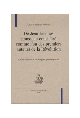DE JEAN-JACQUES ROUSSEAU CONSIDERE COMME L'UN DES PREMIERS AUTEURS DE LA REVOLUTION