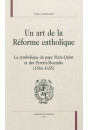 UN ART DE LA RÉFORME CATHOLIQUE T1 : LA SYMBOLIQUE DU PAPE SIXTE-QUINT ET DES PERETTI-MONTALTO (1566-1655)