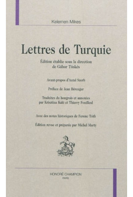 LETTRES DE TURQUIE EDITION ETABLIE SOUS LA DIRECTION DE GABOR TUSKES AVANT-PROPOS D'ANTAL SZERB